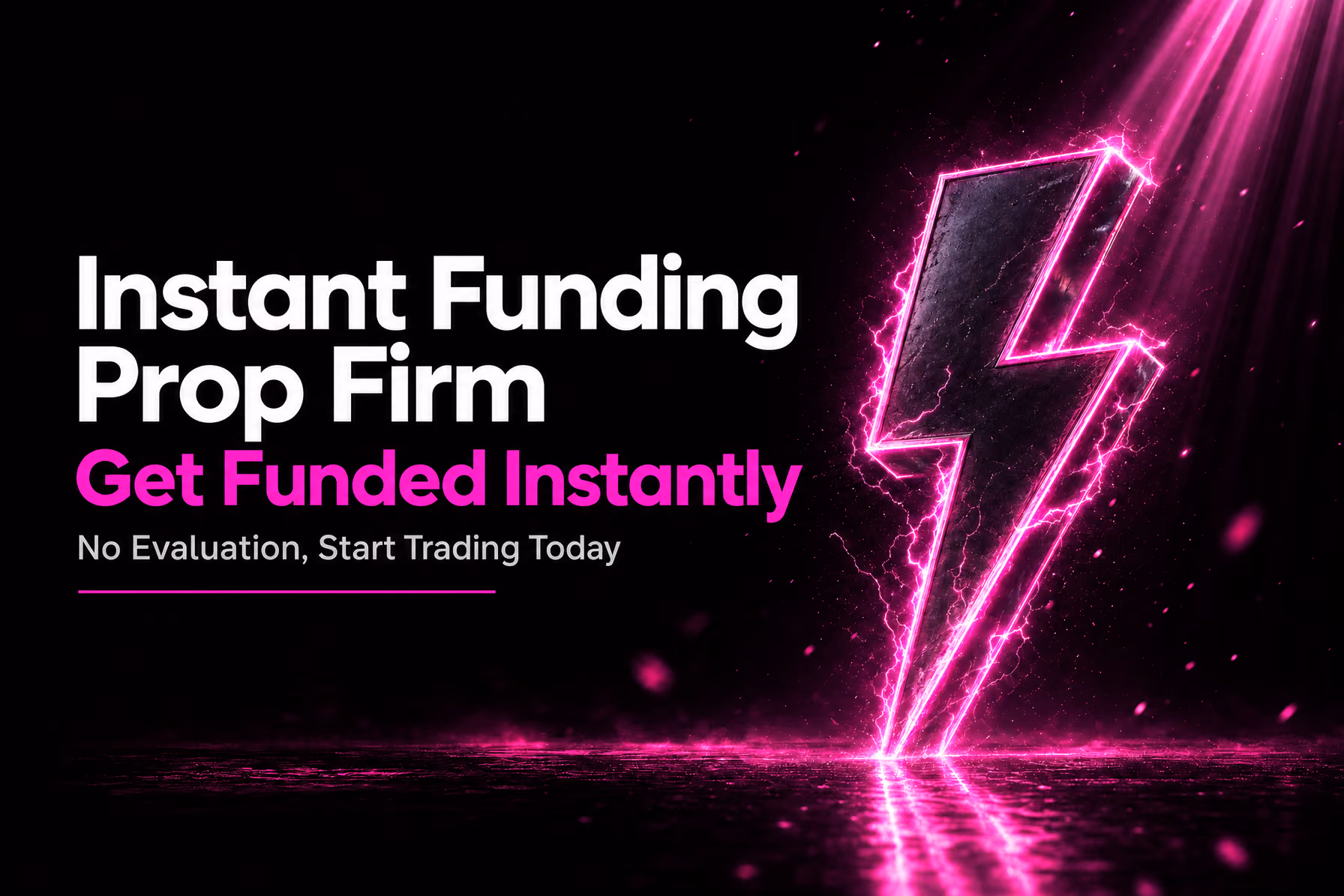 Instant Funding Prop Firm: No Evaluation, Priced Honestly โ funded trading guide
